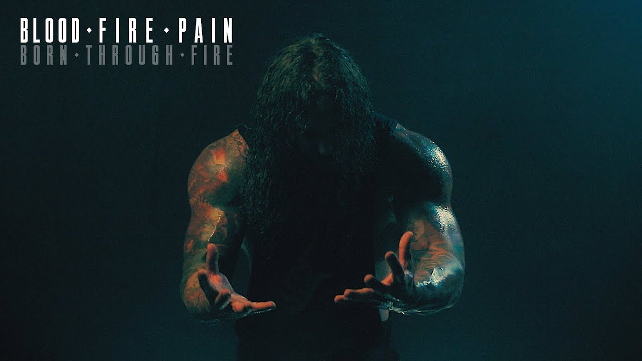born through fire blood fire pain official music video