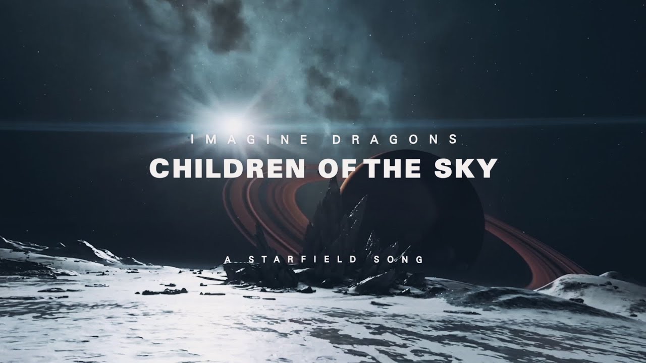 imagine dragons children of the sky a starfield song official lyric video