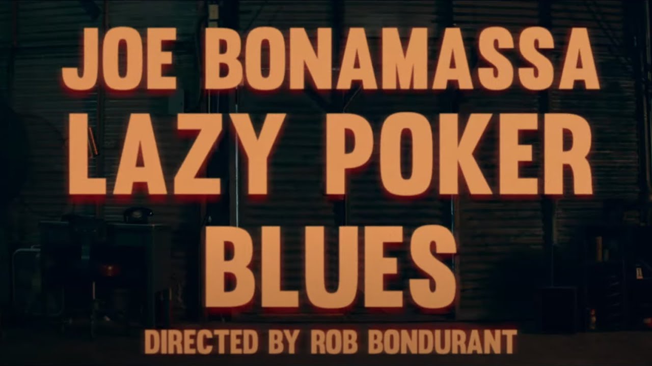 joe bonamassa 22lazy poker blues22 official music video