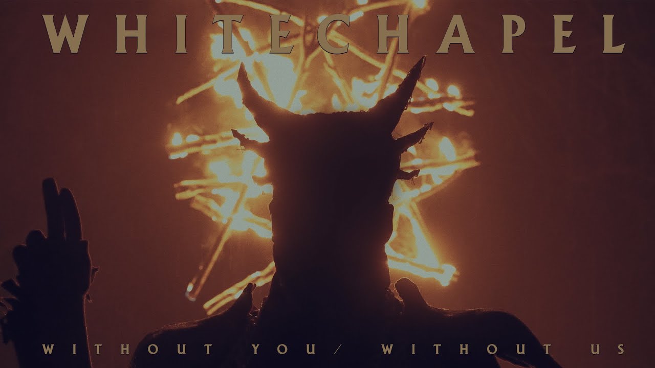 whitechapel without you without us official video
