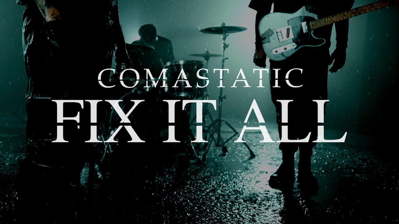 comastatic fix it all official music video