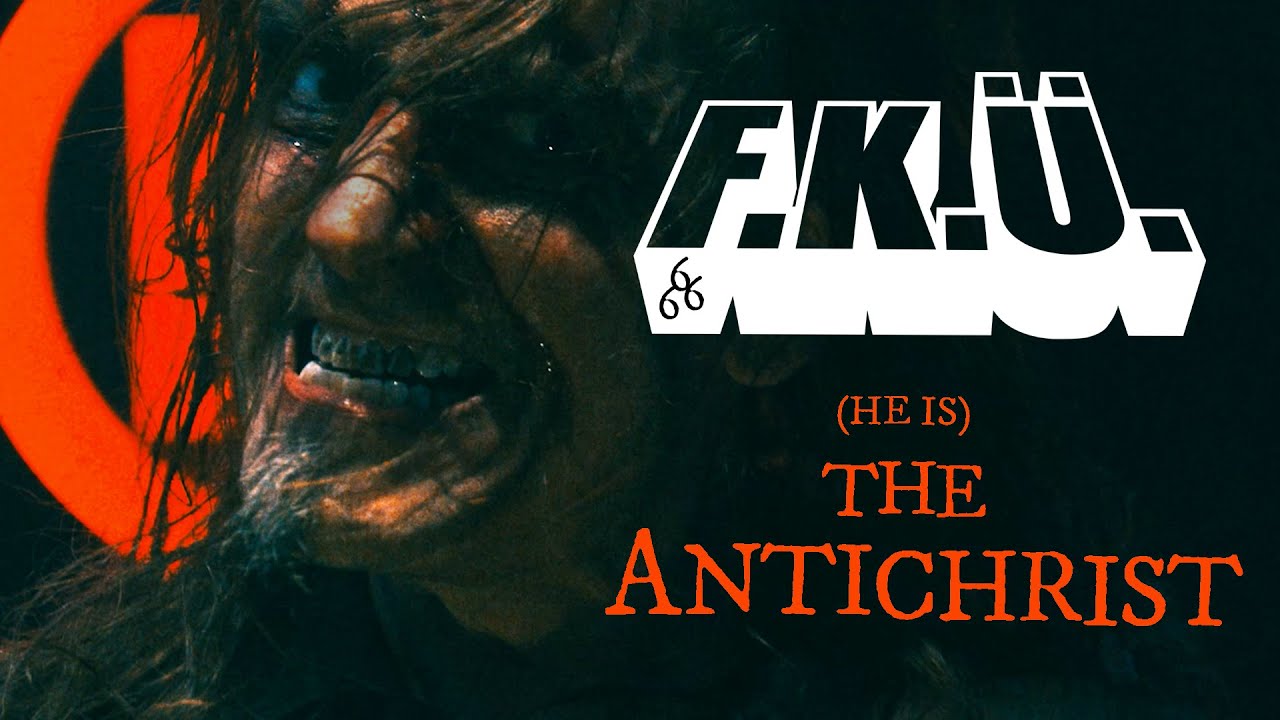 f.k.u. he is the antichrist official music video