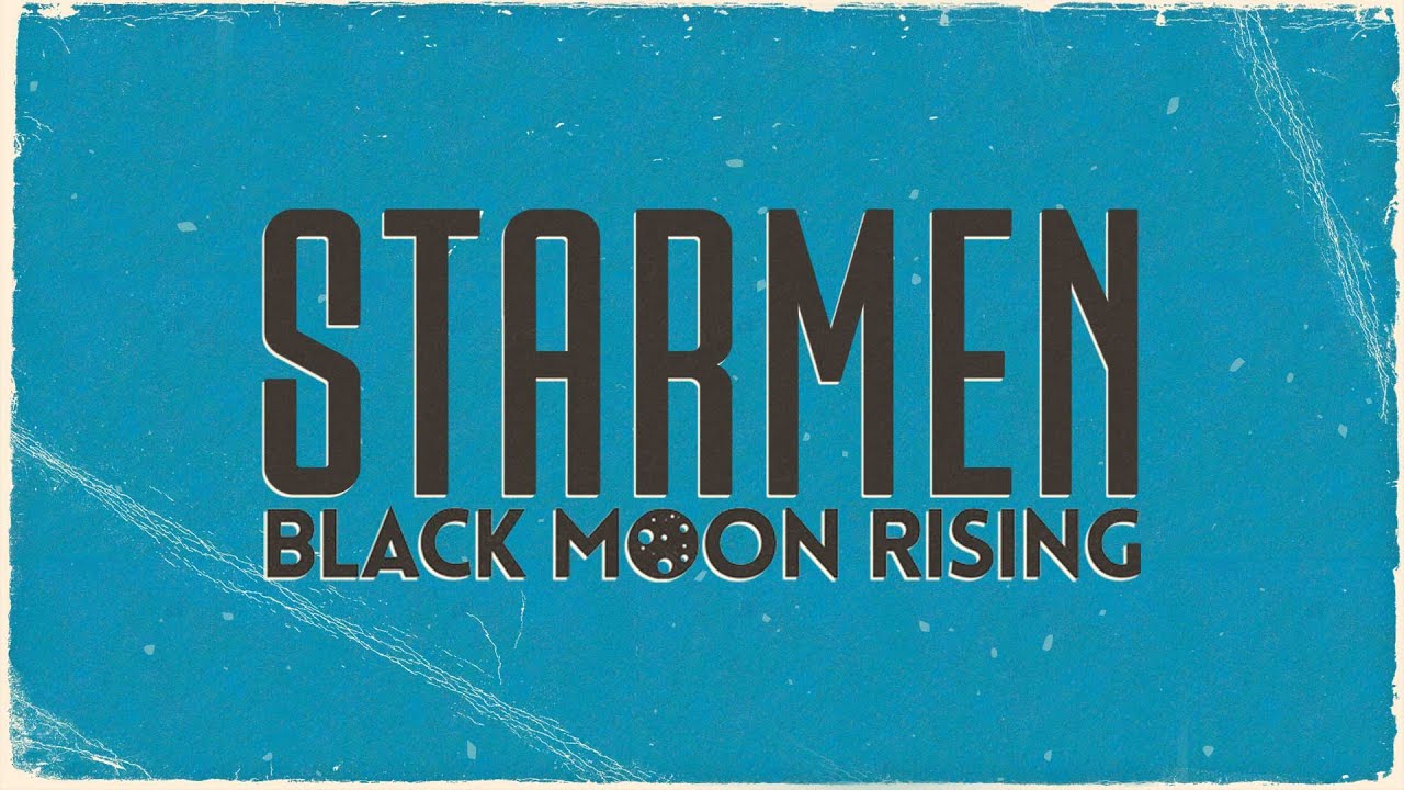 starmen black moon rising official lyric video