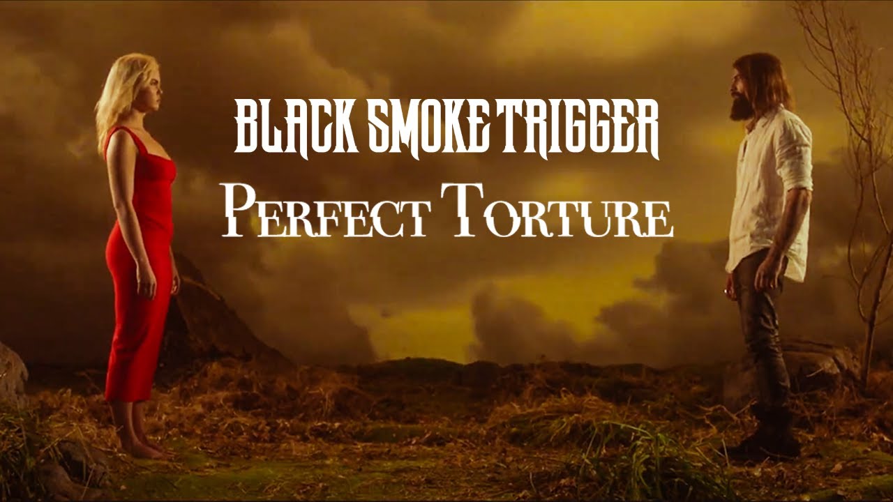 black smoke trigger perfect torture official music video