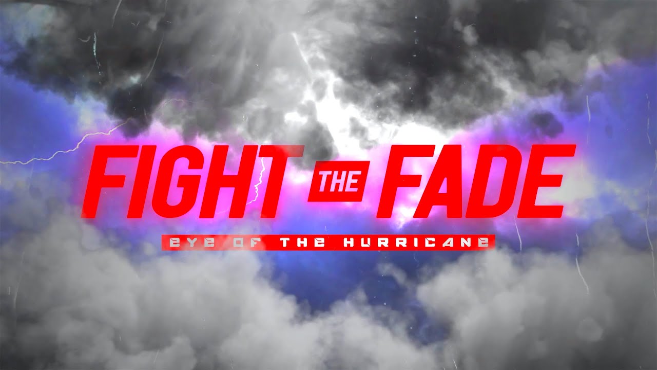 fight the fade eye of the hurricane official lyric video