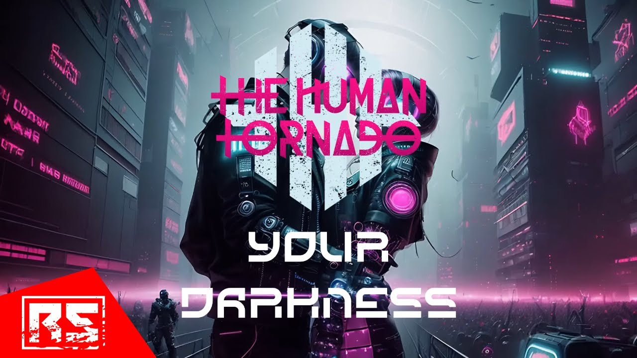 the human tornado your darkness official video
